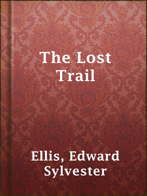 Edward Sylvester Ellis作のThe Lost Trailの作品詳細 - 貸出可能